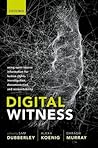 Digital Witness: Using Open Source Information for Human Rights Investigation, Documentation, and Accountability
