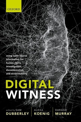 Digital Witness: Using Open Source Information for Human Rights Investigation, Documentation, and Accountability (Paperback)