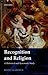 Recognition and Religion: A Historical and Systematic Study