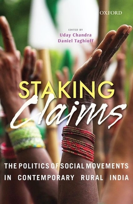 Staking Claims: The Politics of Social Movements in Contemporary Rural India