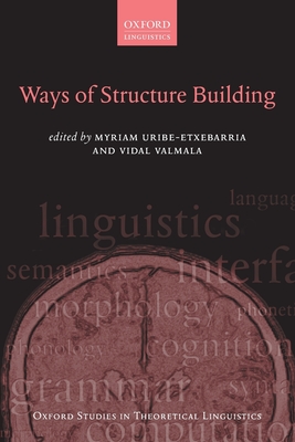 Ways of Structure Building (Oxford Studies in Theoretical Linguistics)