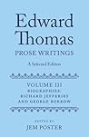 Edward Thomas: Prose Writings: A Selected Edition: Volume III: Biographies