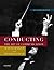 Conducting: The Art of Comm...