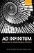Ad Infinitum: New Essays on...