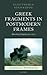 Greek Fragments in Postmodern Frames: Rewriting Tragedy 1970-2005 (Classical Presences)
