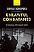 Unlawful Combatants: A Genealogy of the Irregular Fighter