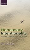 Necessary Intentionality: A Study in the Metaphysics of Aboutness Necessary Intentionality: A Study in the Metaphysics of Aboutness