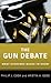 The Gun Debate: What Everyone Needs to Know®