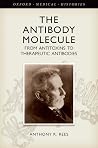 [ The Antibody Molecule: From Antitoxins to Therapeutic Antibodies Rees, Antony ( Author ) ] { Hardcover } 2015