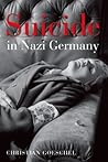 Suicide in Nazi Germany by Christian Goeschel