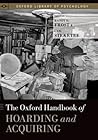 The Oxford Handbook of Hoarding and Acquiring (Oxford Library of Psychology)