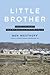 Little Brother by Ben Westhoff Little Brother by Ben Westhoff