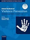 Oxford Textbook of Violence Prevention: Epidemiology, Evidence, and Policy (Oxford Textbooks in Public Health)