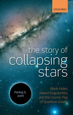 The Story of Collapsing Stars: Black Holes, Naked Singularities, and the Cosmic Play of Quantum Gravity (Hardcover)