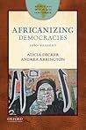 Africanizing Democracies: 1980-Present (African World Histories)