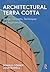 Architectural Terra Cotta: Design Concepts, Techniques and Applications