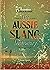 Australian Geographic The Aussie Slang Dictionary by Frank Povah