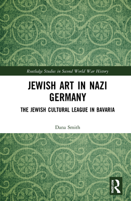 Jewish Art in Nazi Germany (Routledge Studies in Second World War History)