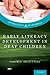 Early Literacy Development in Deaf Children by Connie Christine Mayer