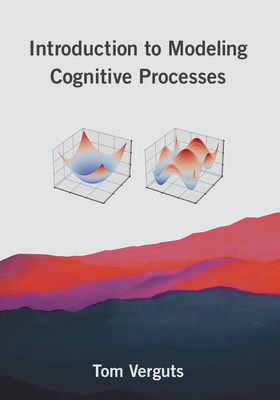 Introduction to Modeling Cognitive Processes (Hardcover)