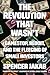 The Revolution That Wasn't:...