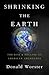 Shrinking the Earth by Donald Worster