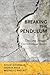Breaking the Pendulum by Philip Goodman