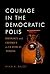 Courage in the Democratic P...