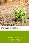 Debating Climate Ethics by Stephen M. Gardiner