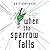 When the Sparrow Falls