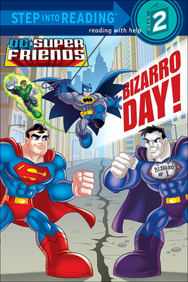 Bizarro Day! (DC Super Friends: Step into Reading Step 2)