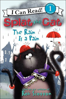 The Rain Is a Pain (Splat the Cat: I Can Read!, Level 1)