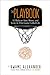 The Playbook: 52 Rules To Aim, Shoot, And Score In This Game Called Life: 52 Rules to Aim, Shoot, and Score in This Game Called Life