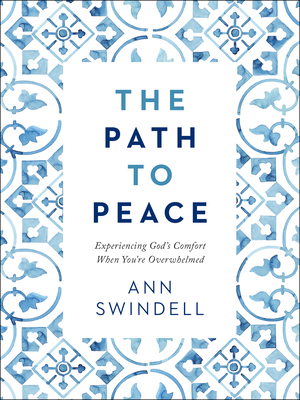 The Path to Peace: Experiencing God's Comfort When You're Overwhelmed (Hardcover)