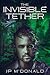 The Invisible Tether