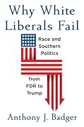 Why White Liberals Fail: Race and Southern Politics from FDR to Trump