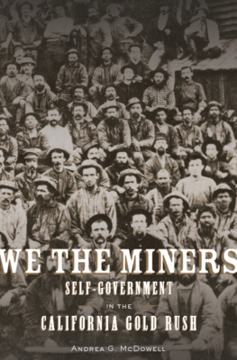 We the Miners: Self-Government in the California Gold Rush (Hardcover)