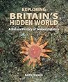 Exploring Britain's Hidden World by Keith Hiscock