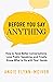 Before You Say Anything: How to Have Better Conversations, Love Public Speaking, and Finally Know What to Do with Your Hands