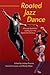Rooted Jazz Dance: Africani...