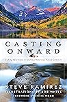 Casting Onward: Adventures in Search of America's Native Fish (2nd in a Series) Casting Onward: Adventures in Search of America's Native Fish (2nd in a Series)