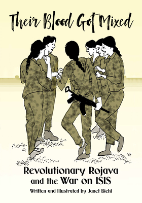 Their Blood Got Mixed: Revolutionary Rojava and the War on ISIS (Paperback)