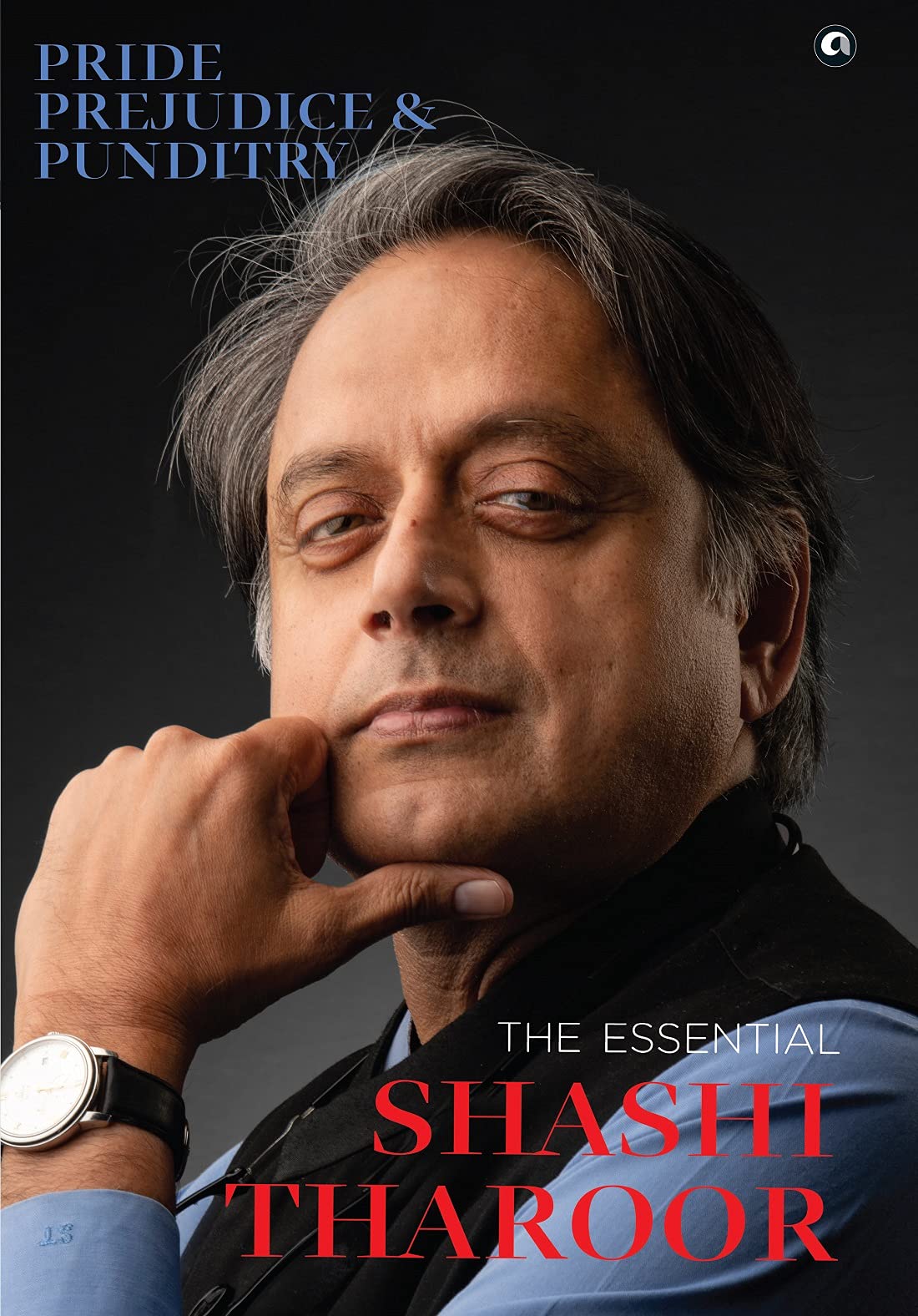 Pride, Prejudice and Punditry: The Essential Shashi Tharoor (Kindle Edition)