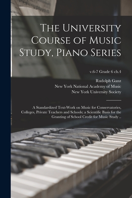 The University Course of Music Study, Piano Series; a Standardized Text-work on Music for Conservatories, Colleges, Private Teachers and Schools; a ... Credit for Music Study ..; v.6-7 grade 6 ch.4