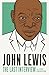 John Lewis: The Last Interview and Other Conversations