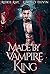 Made by the Vampire King (B...