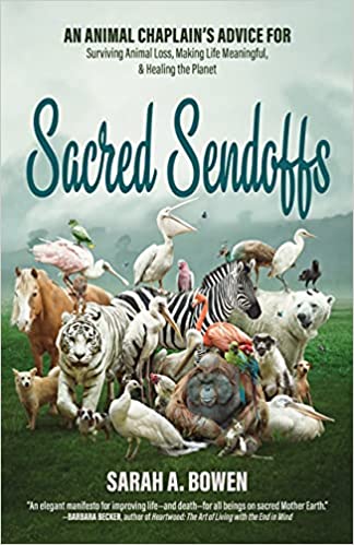 Sacred Sendoffs: An Animal Chaplain’s Advice for Surviving Animal Loss, Making Life Meaningful, and Healing the Planet (Paperback)