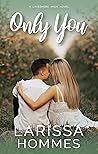 Only You by Larissa Hommes