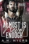 Almost Is Never Enough by A.M. Myers