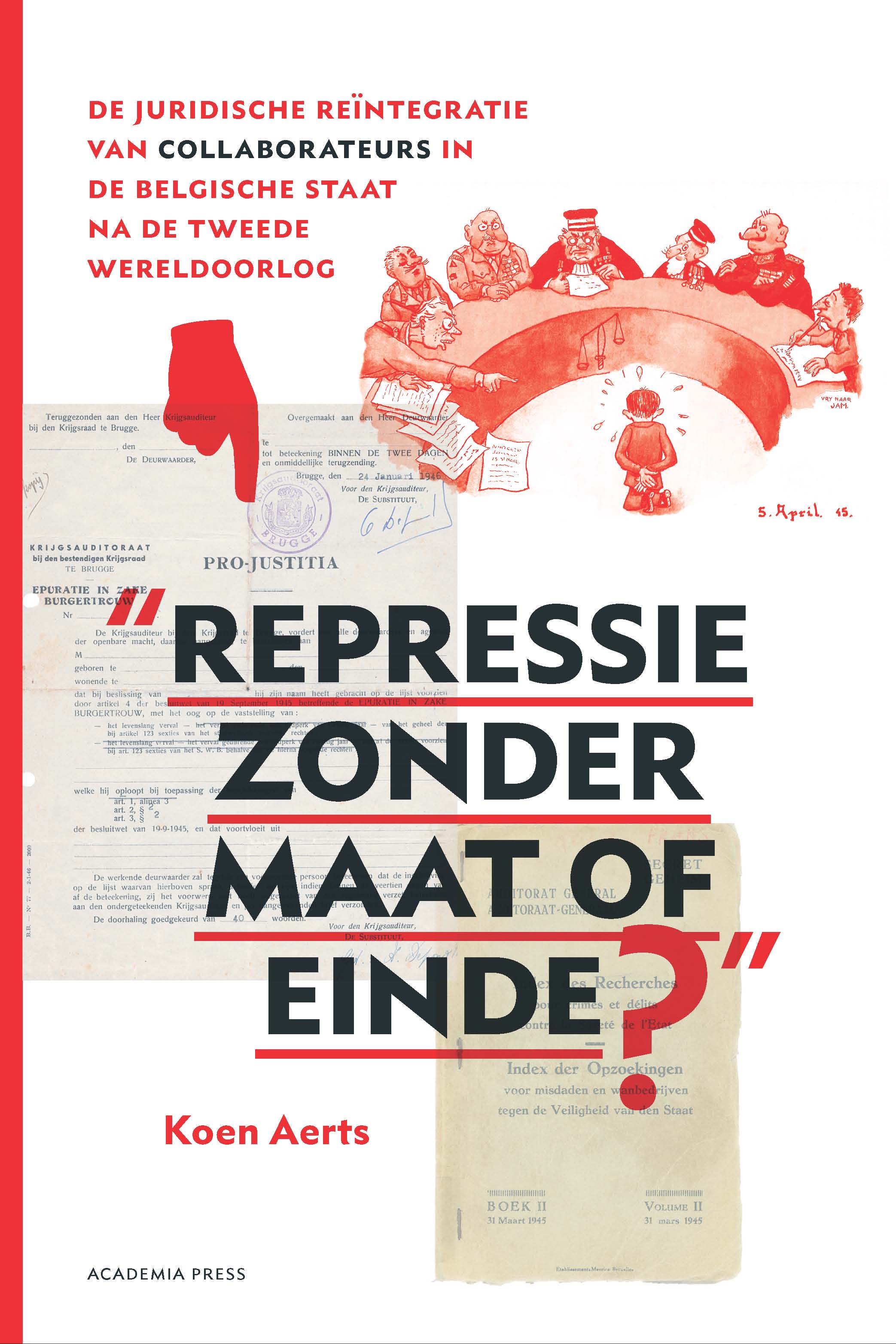 Repressie zonder maat of einde? De juridische reïntegratie van collaborateurs in de Belgische staat na de Tweede Wereldoorlog (Paperback)